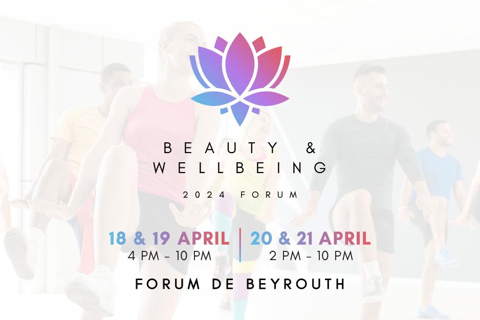 للمرة الأولى في لبنان : منتدى جامع للجمال والصحّة الجسدية والنفسية  Beauty and Wellbeing forum